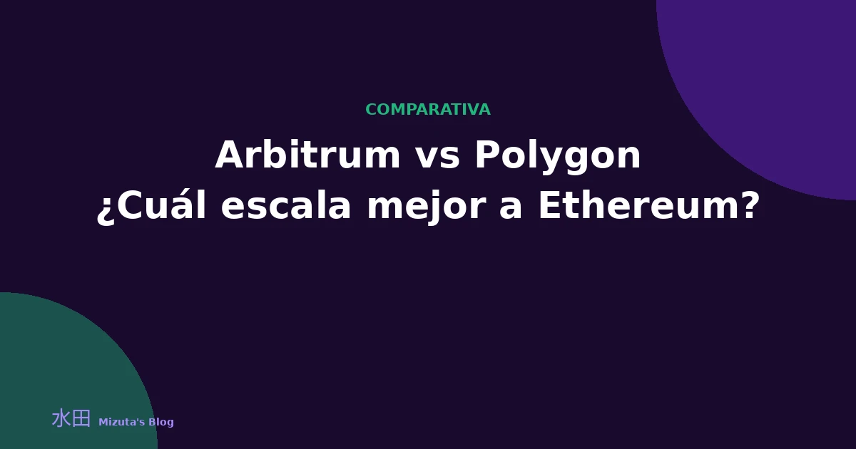 Arbitrum vs Polygon: rollup optimista frente a sidechain, ¿cuál escala mejor a Ethereum?