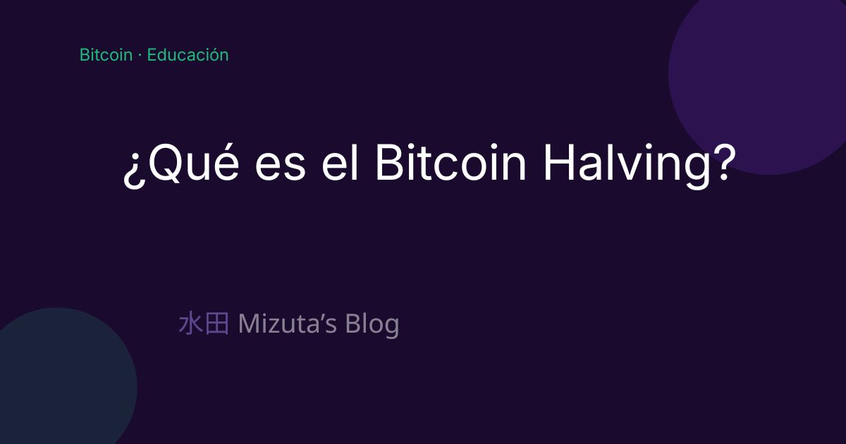¿Qué es el Bitcoin Halving? La cuenta regresiva que mueve los mercados