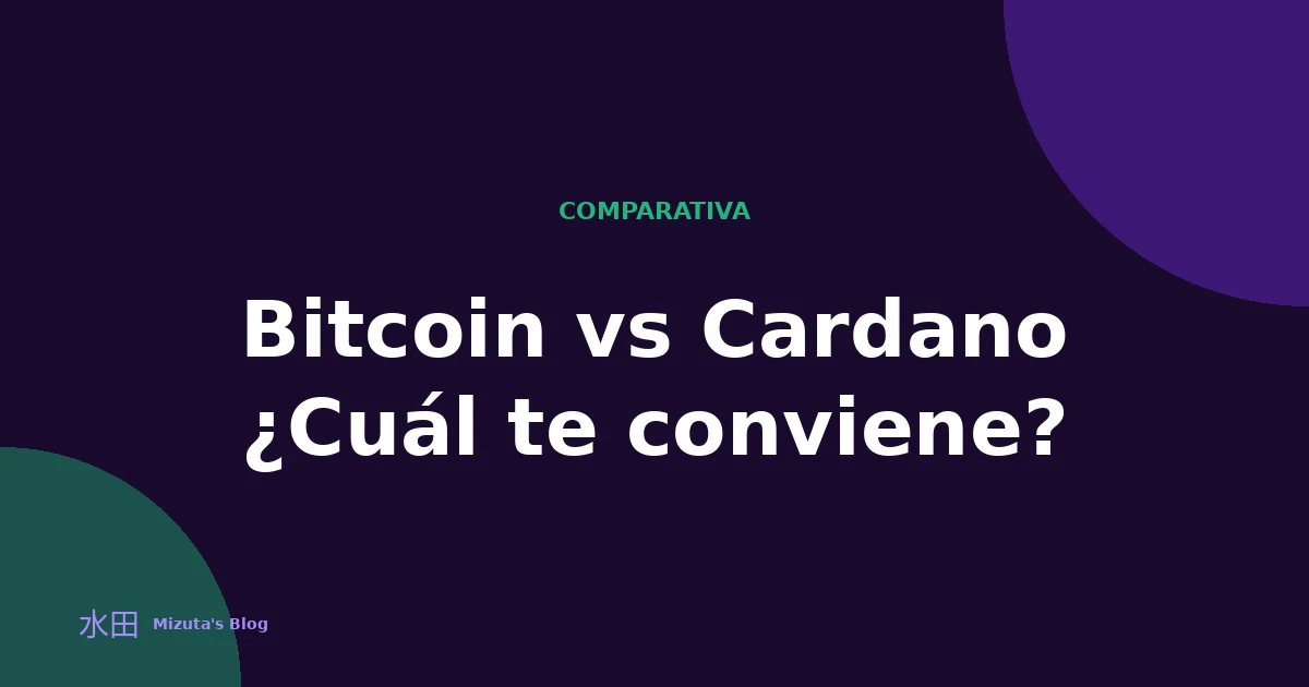 Bitcoin vs Cardano: ¿Cuál es la diferencia y cuál te conviene?