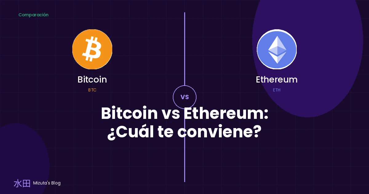 Bitcoin vs Ethereum: ¿Cuál es la diferencia y cuál te conviene?