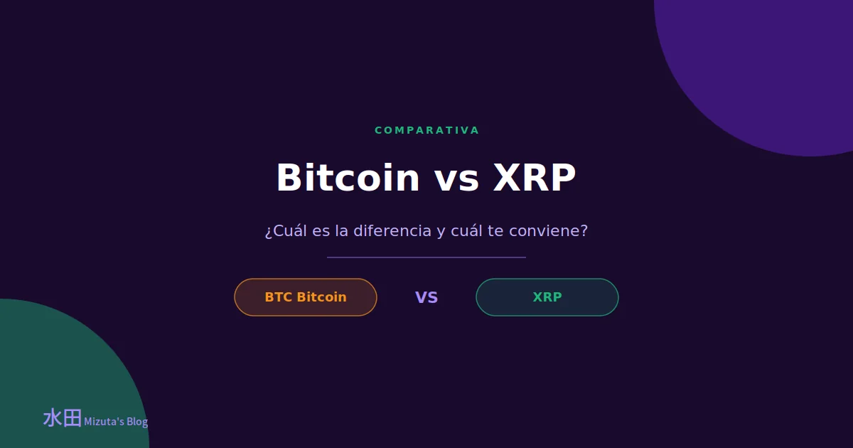Bitcoin vs XRP: ¿Cuál es la diferencia y cuál te conviene?