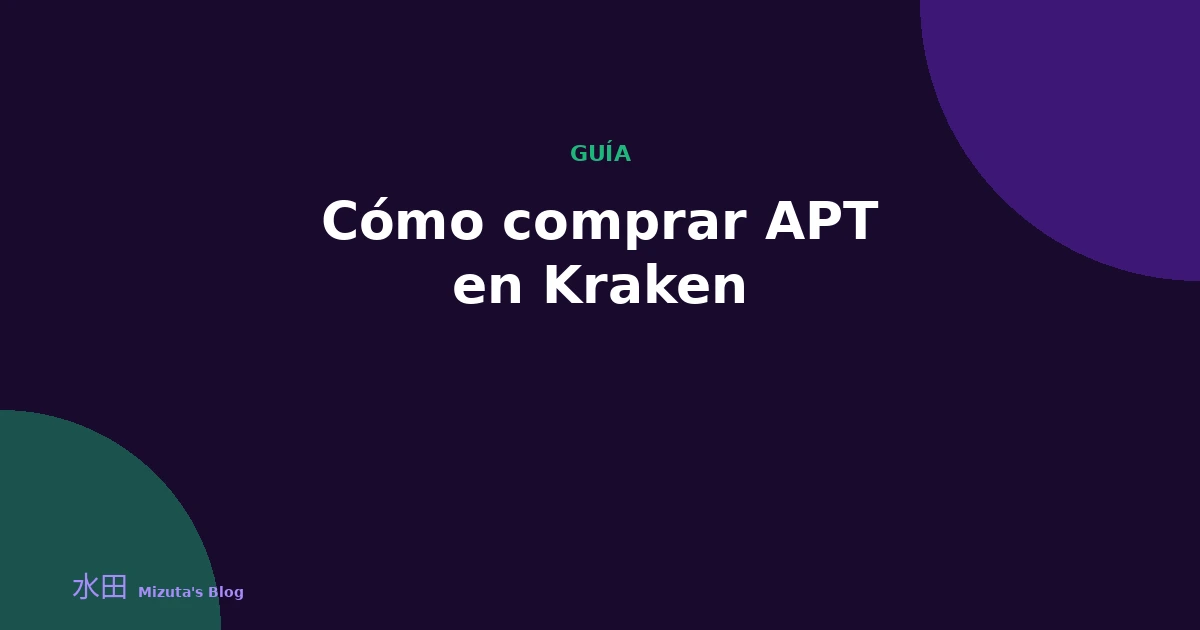 Cómo comprar APT en Kraken: guía paso a paso