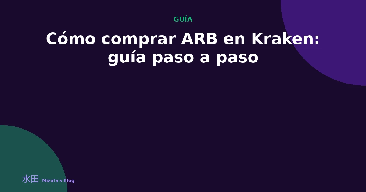 Cómo comprar ARB en Kraken: guía paso a paso