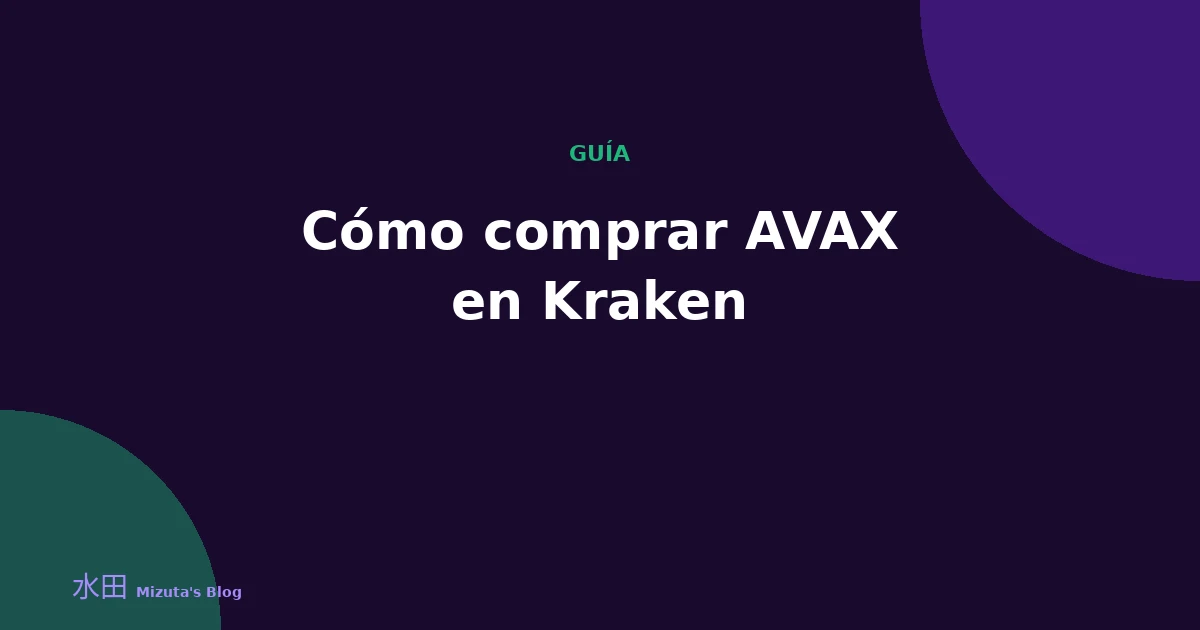 Cómo comprar Avalanche (AVAX) en Kraken: guía paso a paso