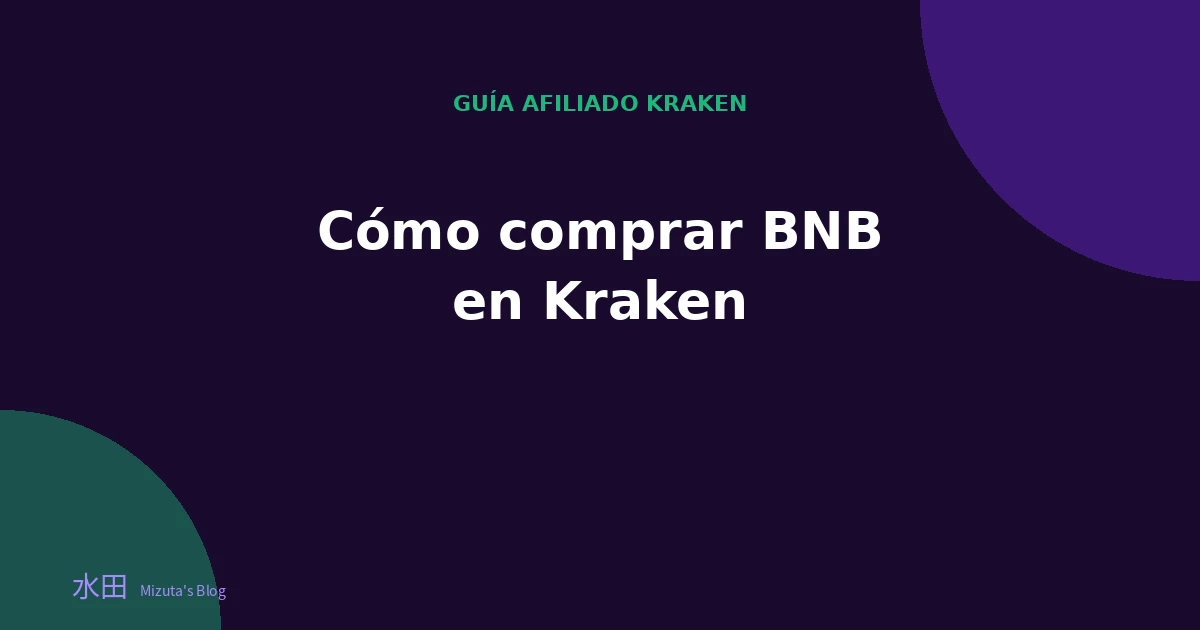 Cómo comprar BNB en Kraken: guía paso a paso