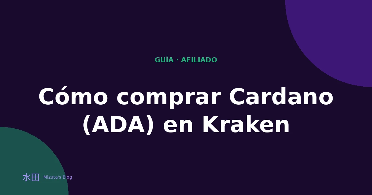 Cómo comprar Cardano (ADA) en Kraken: guía paso a paso para principiantes