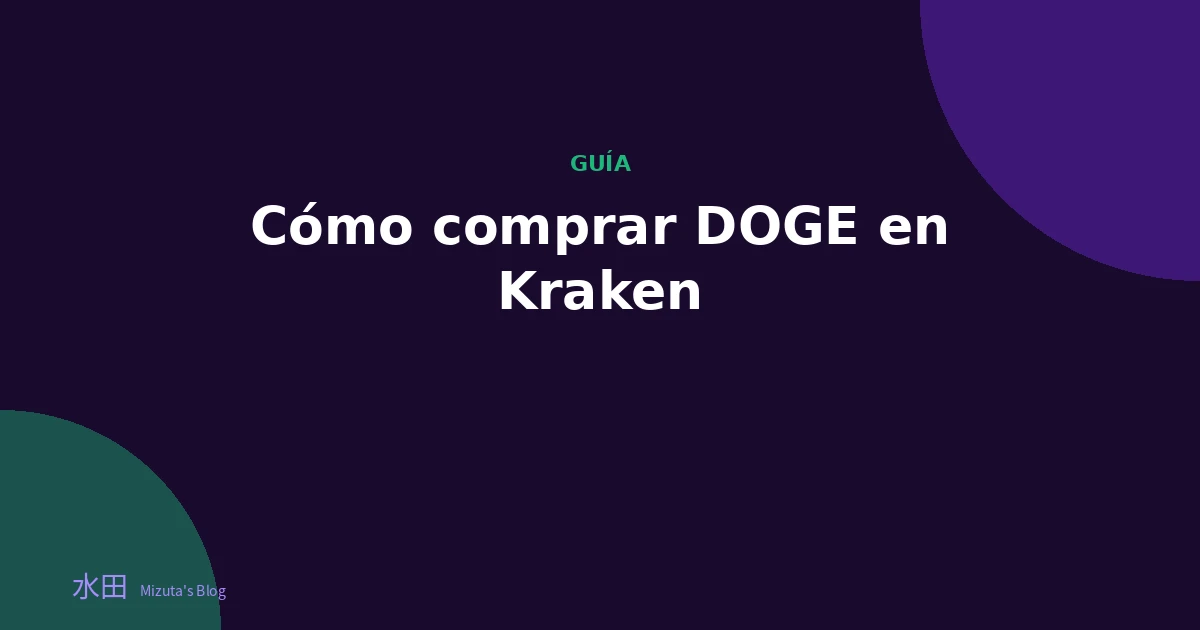 Cómo comprar DOGE (Dogecoin) en Kraken: guía paso a paso