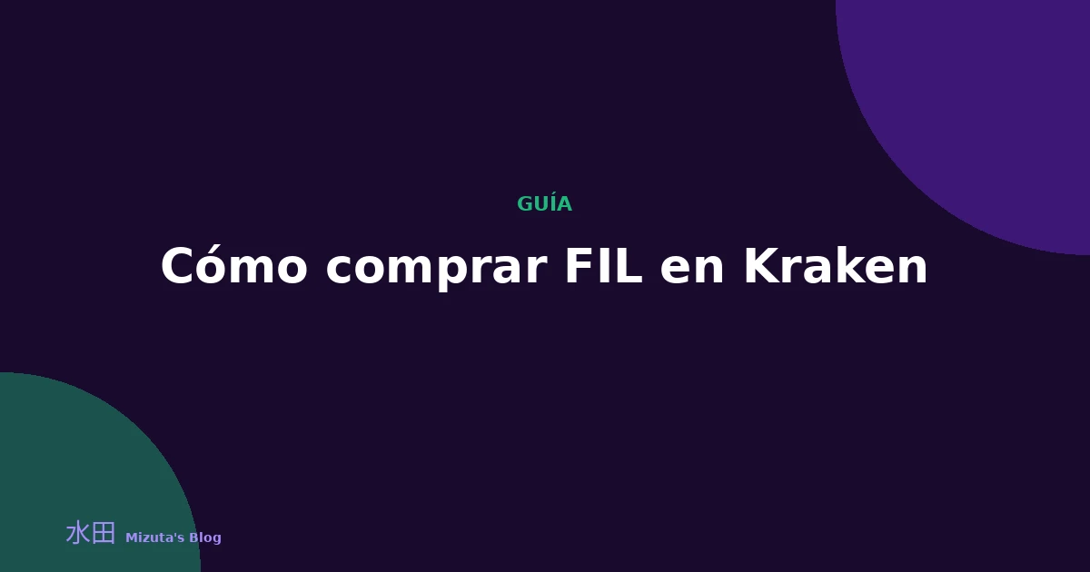 Cómo comprar FIL en Kraken: guía paso a paso