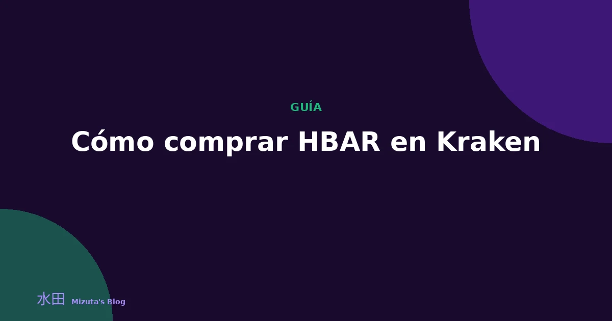 Cómo comprar HBAR (Hedera) en Kraken: guía paso a paso