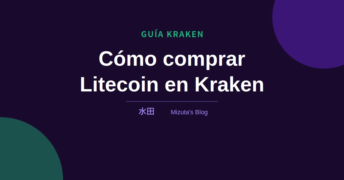 Cómo comprar Litecoin (LTC) en Kraken: guía paso a paso