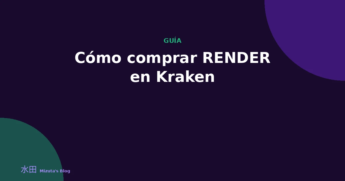 Cómo comprar RENDER (RNDR) en Kraken: guía paso a paso