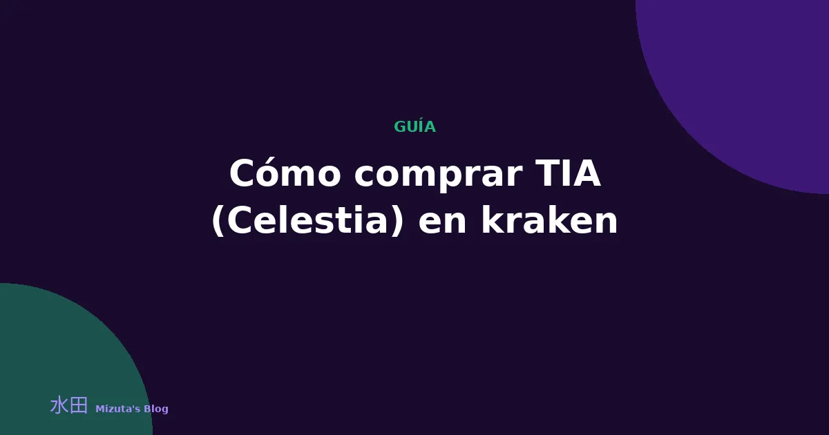 Cómo comprar TIA (Celestia) en Kraken: guía paso a paso