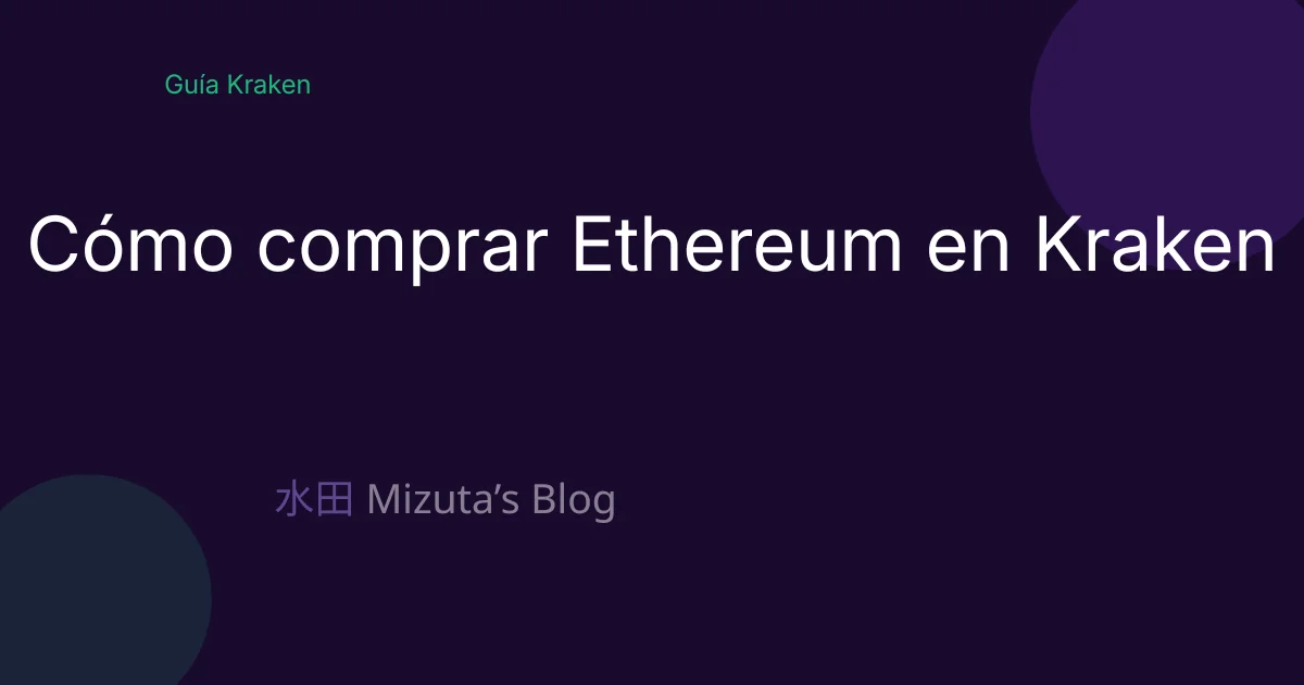 Cómo comprar Ethereum en Kraken: guía paso a paso