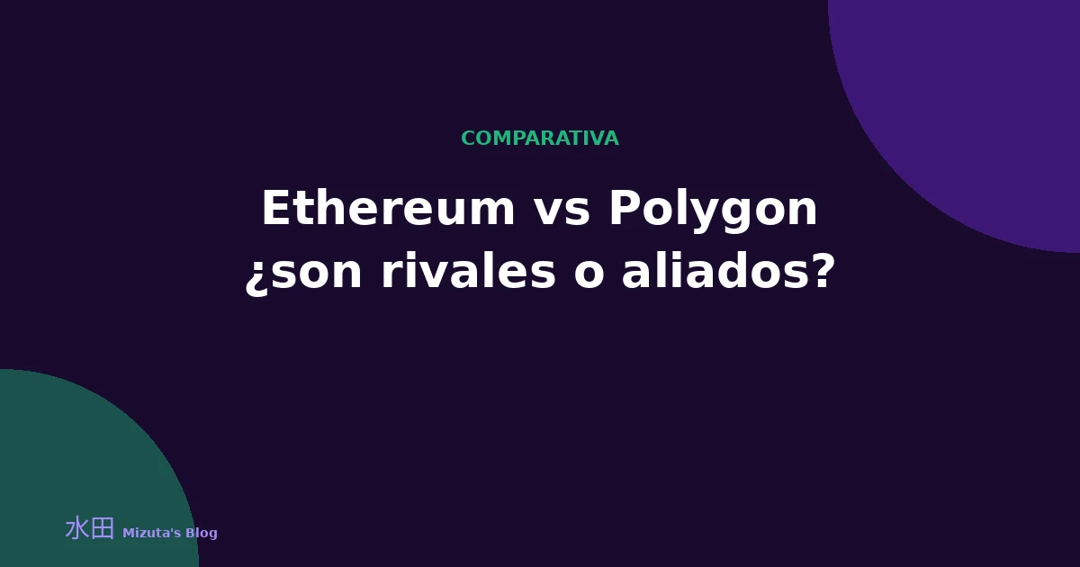 Ethereum vs Polygon: ¿son rivales o aliados?