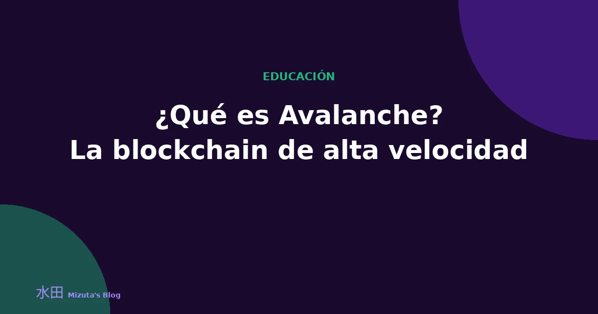 ¿Qué es Avalanche? La blockchain de alta velocidad