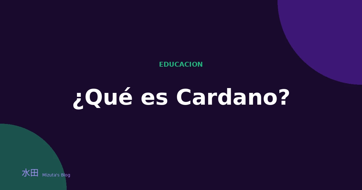 ¿Qué es Cardano? La blockchain construida sobre ciencia