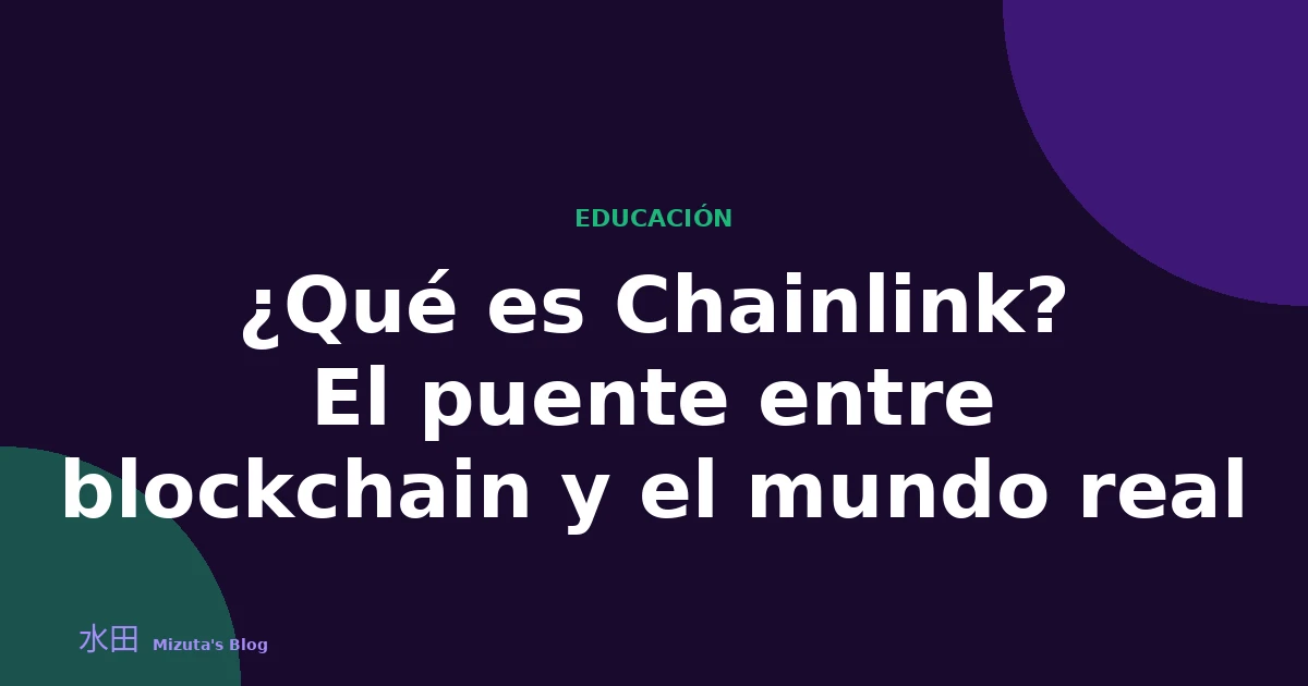 ¿Qué es Chainlink? El puente entre blockchain y el mundo real